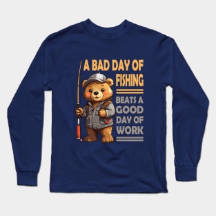 A bad day of fishing beats a good day of work - Cute Bear Long Sleeve T-Shirt